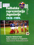 FUDBALSKA reprezentacija Jugoslavije= Yugoslav Natinal Team= Equipe nationale de Yougoslavie= Jugoslawische Nationalmanschaft :1920-1999