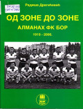 Od zone do zone : almanah fudbalskog kluba Bor : 1919-2006